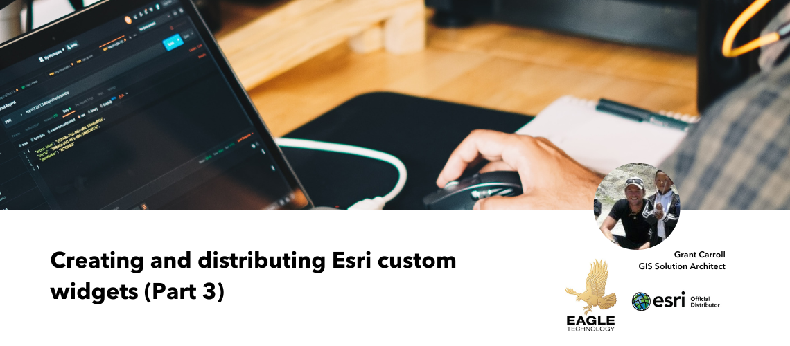 Creating and distributing Esri custom widgets (Part 3)