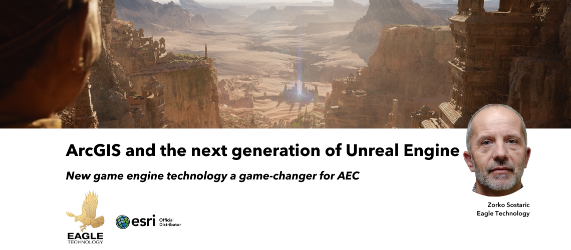 ArcGIS and the next generation of Unreal Engine